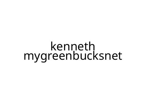kenneth mygreenbucksnet