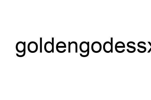 goldengodessxxx