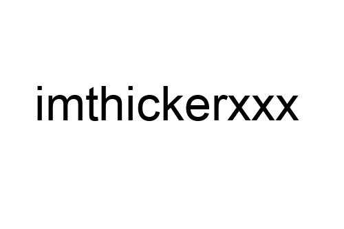 imthickerxxx