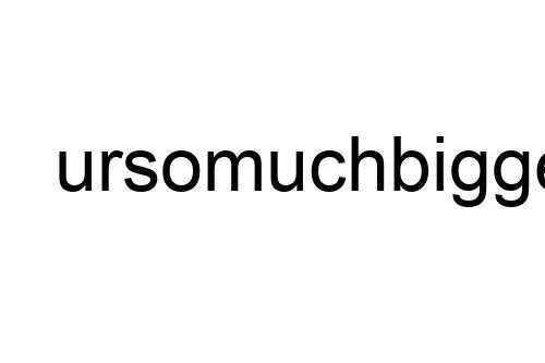 ursomuchbigger