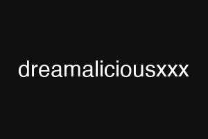 dreamaliciousxxx