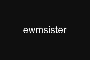 ewmsister