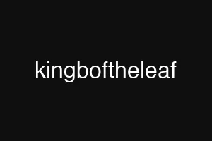 kingboftheleaf