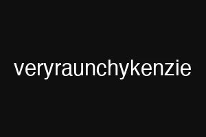 veryraunchykenzie
