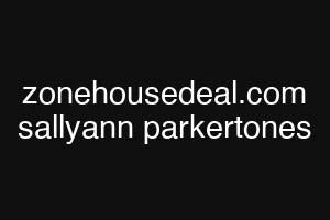 zonehousedeal.com sallyann parkertones
