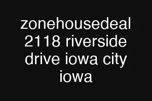 zonehousedeal 2118 riverside drive iowa city iowa
